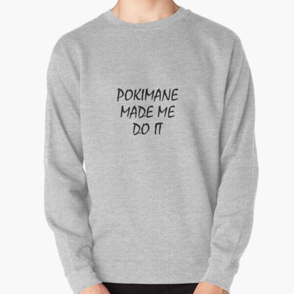 POKIMANE MADE ME DO IT Pullover Sweatshirt RB2205 product Offical Pokimane Merch